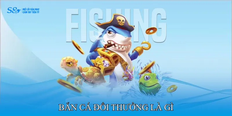 Bắn Cá Đổi Thưởng Là Gì Mang Trải Nghiệm Giải Trí Minh Bạch 4 bắn cá đổi thưởng là gì