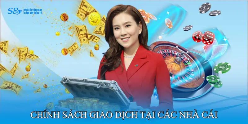 Chính Sách Giao Dịch 2 Chính Sách Giao Dịch Tại Các Nhà Cái Trực Tuyến