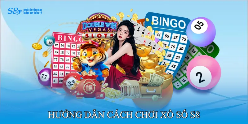 Hướng dẫn cách chơi Xổ số S8