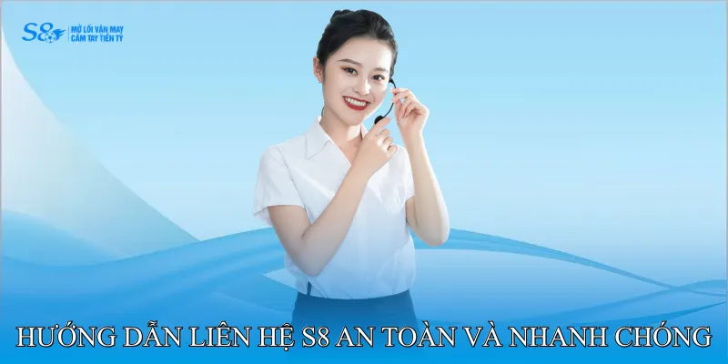 liên hệ S8 2 Hướng dẫn liên hệ S8 an toàn và nhanh chóng