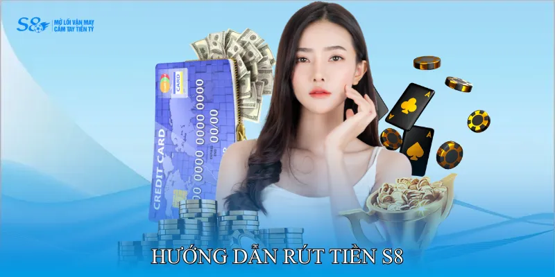 rút tiền S8 2 Hướng dẫn rút tiền S8
