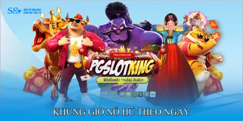 Khung Giờ Nổ Hũ Dễ Xuất Hiện Những Mốc Thưởng Cao 2 Khung giờ nổ hũ theo ngày
