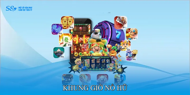 Khung Giờ Nổ Hũ Dễ Xuất Hiện Những Mốc Thưởng Cao 4 Khung giờ nổ hũ