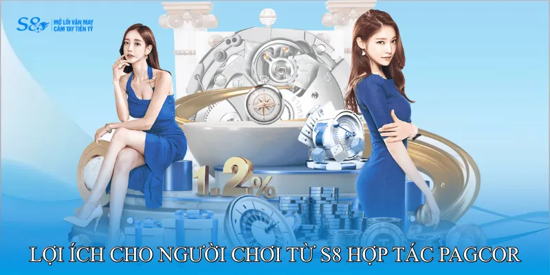 S8 Hợp Tác PAGCOR Giúp Khai Thác Trải Nghiệm Cá Cược An Toàn 3 Lợi ích cho người chơi từ S8 hợp tác PAGCOR