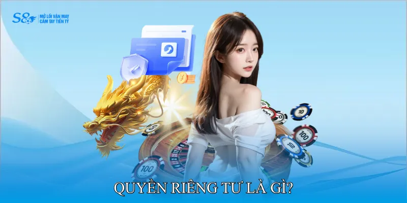 quyền riêng tư 1 Quyền riêng tư là gì?