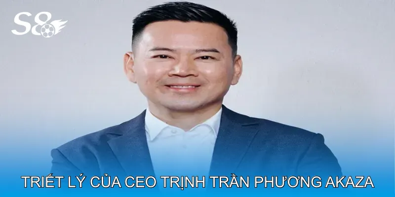 CEO Trịnh Trần Phương Akaza Xây Dựng Thương Hiệu S8 Uy Tín 3 Triết Lý Quản Lý Dưới Sự Lãnh Đạo Của CEO Trịnh Trần Phương Akaza