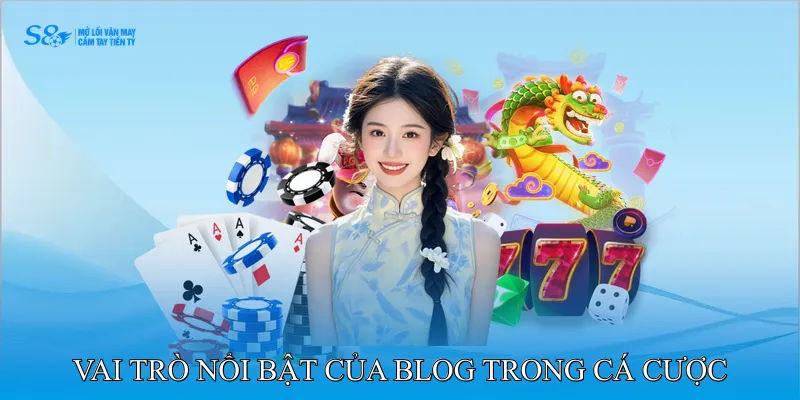 Vai trò nổi bật của Blog trong cá cược